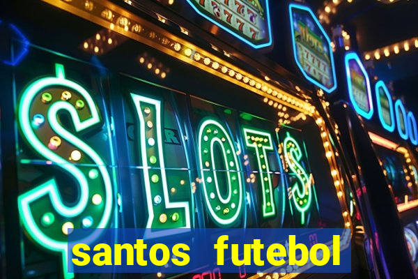 santos futebol clube peneiras